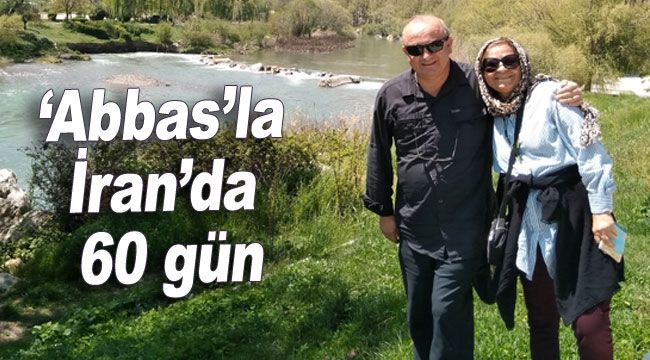 ‘Abbas’la İran’da 60 gün - Antalya Haberleri