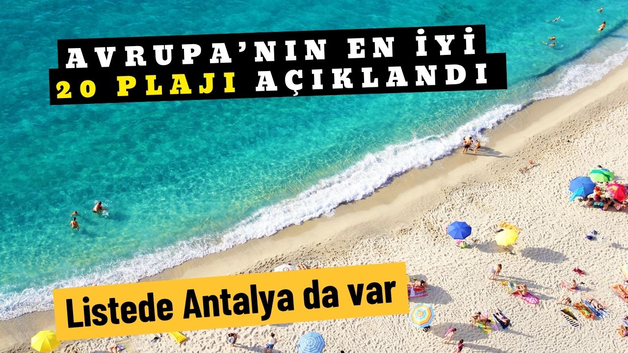 Avrupa’nın en iyi 20 plajı açıklandı: Listede Antalya da var