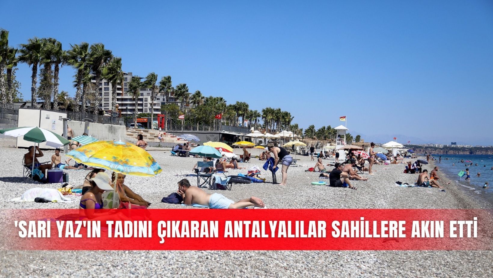 'Sarı yaz'ın tadını çıkaran Antalyalılar sahillere akın etti