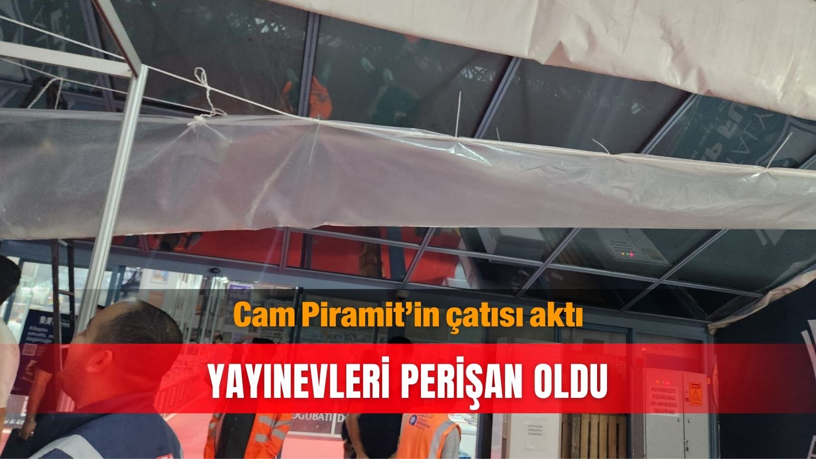 Cam Piramit’in çatısı aktı, yayınevleri perişan oldu