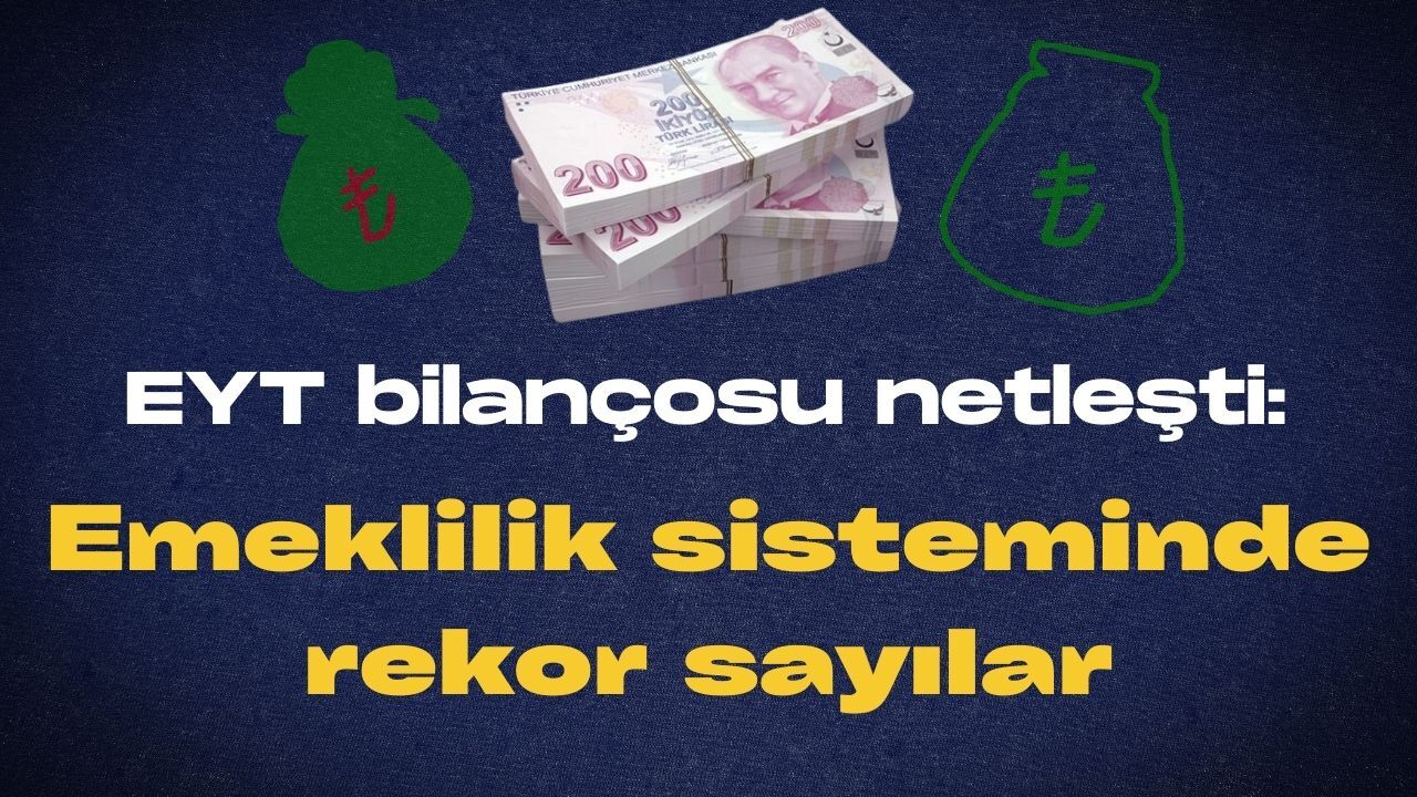 EYT bilançosu netleşti: Emeklilik sisteminde rekor sayılar