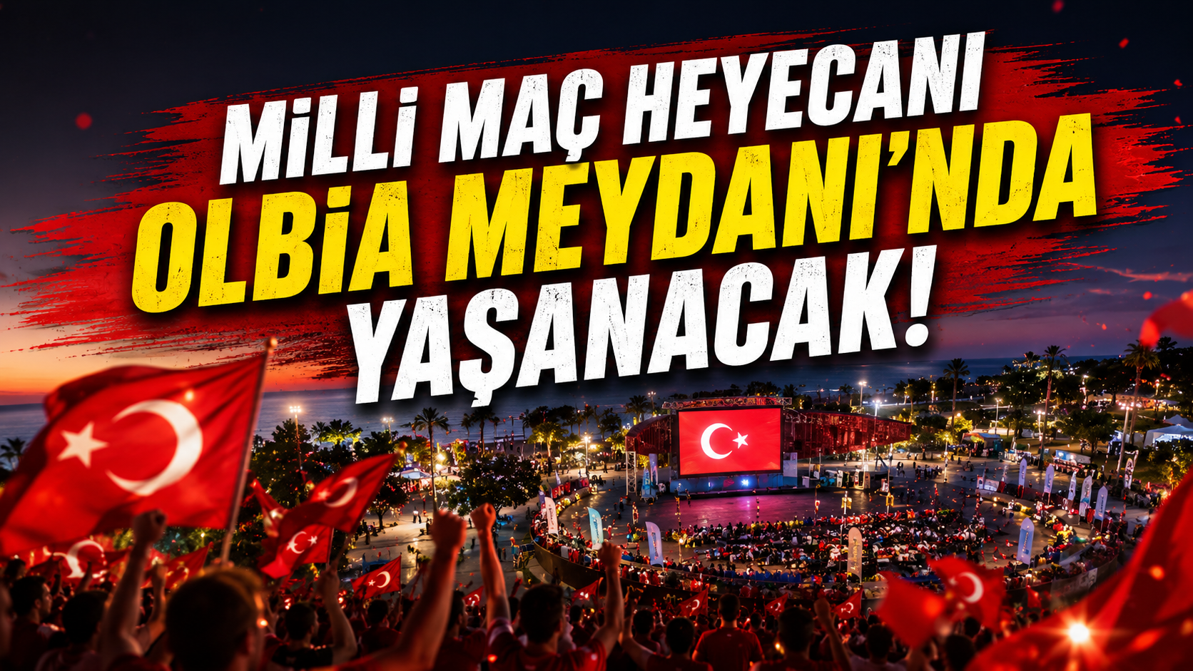 Milli maç heyecanı Olbia Meydanı’nda yaşanacak!