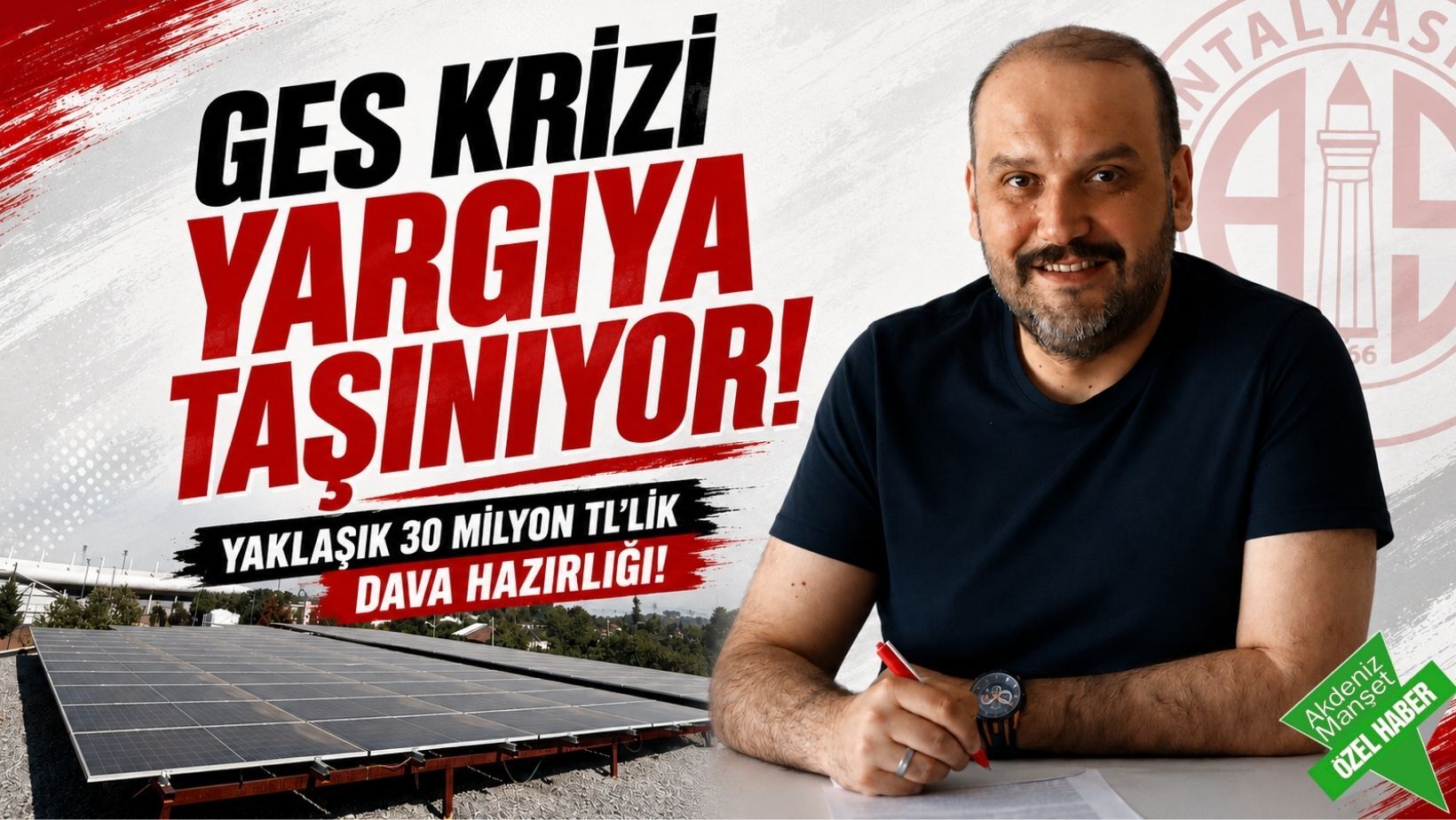 Antalyaspor'da GES krizi yargıya taşınıyor: Eski yöneticinin şirketine yaklaşık 30 milyon TL’lik dava hazırlığı!