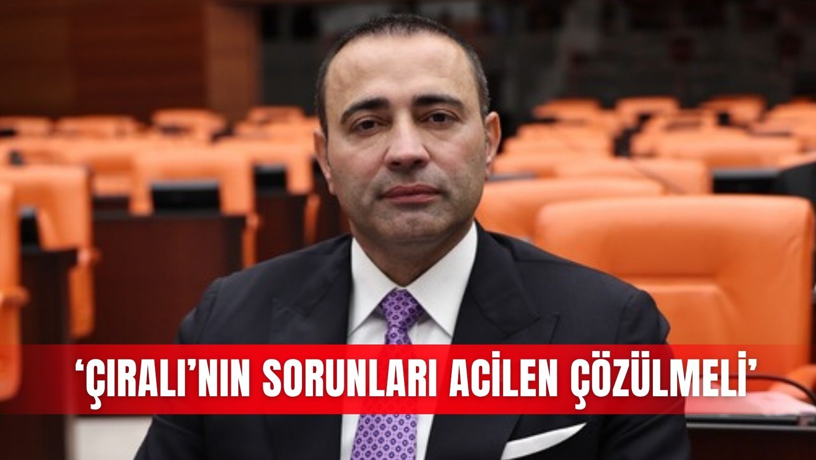 ‘Çıralı’nın sorunları acilen çözülmeli’