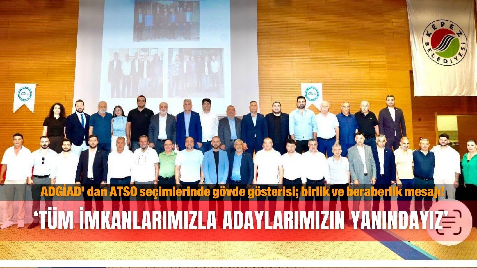 ADGİAD' dan ATSO seçimlerinde gövde gösterisi; birlik ve beraberlik mesajı: ‘Tüm imkanlarımızla adaylarımızın yanındayız