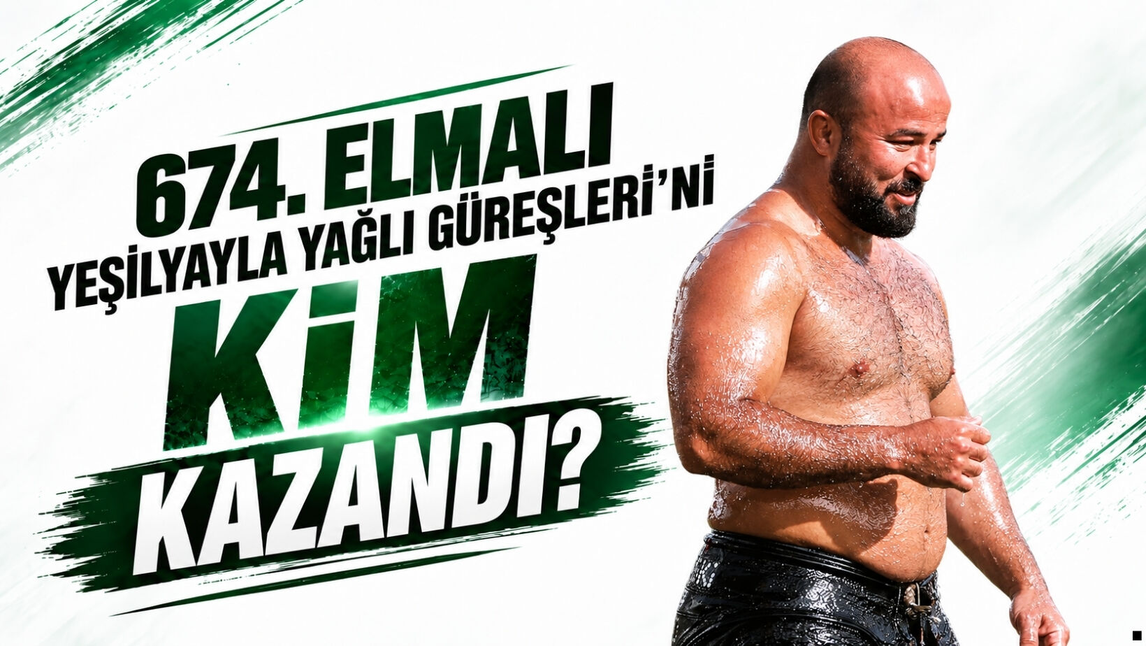 674. Elmalı Yeşilyayla Yağlı Güreşleri’ni kim kazandı?