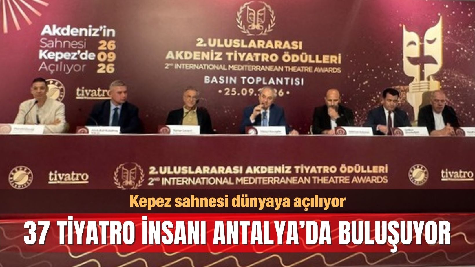 Kepez sahnesi dünyaya açılıyor: 37 tiyatro insanı Antalya’da buluşuyor