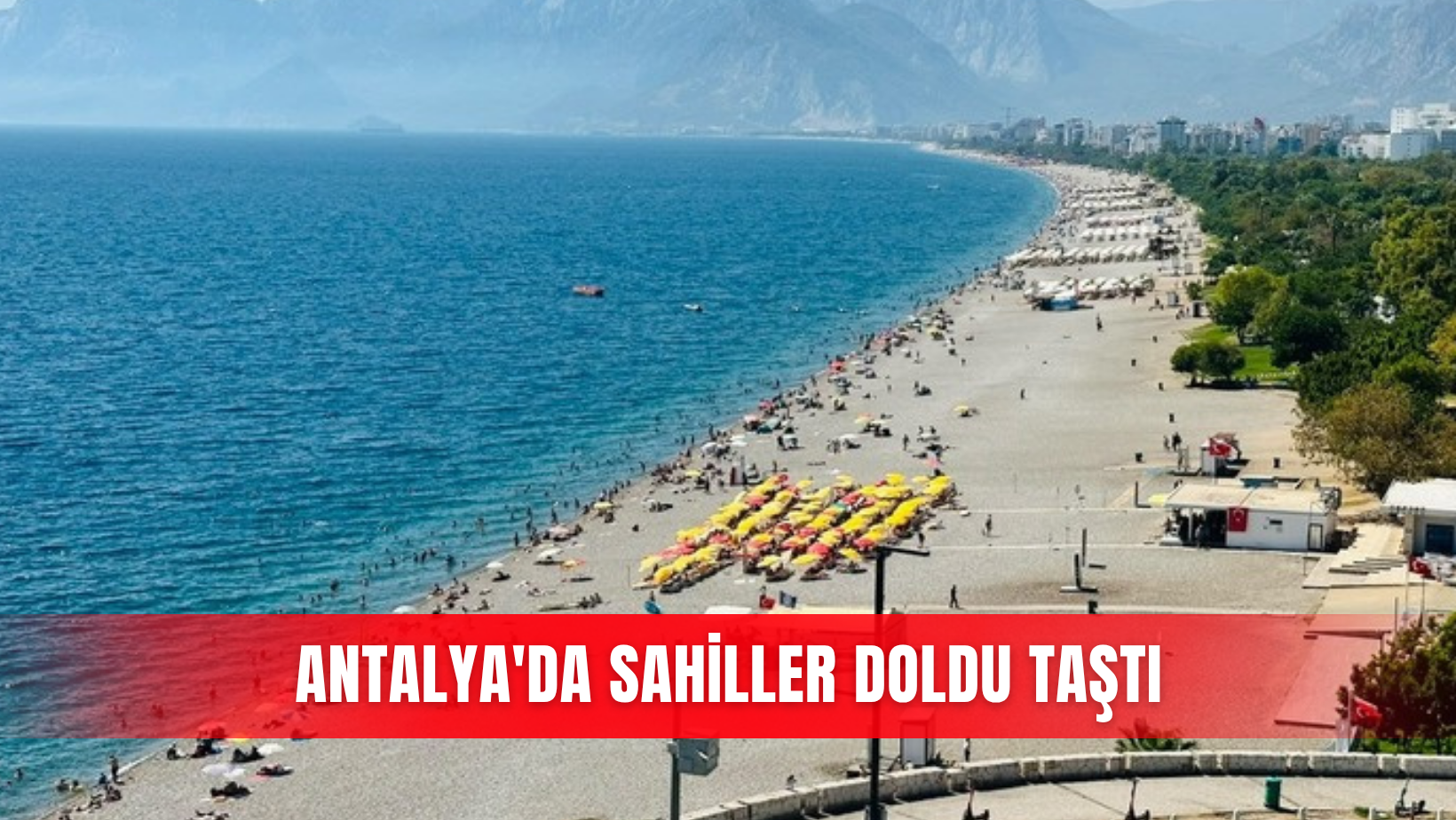 Antalya'da sahiller doldu taştı