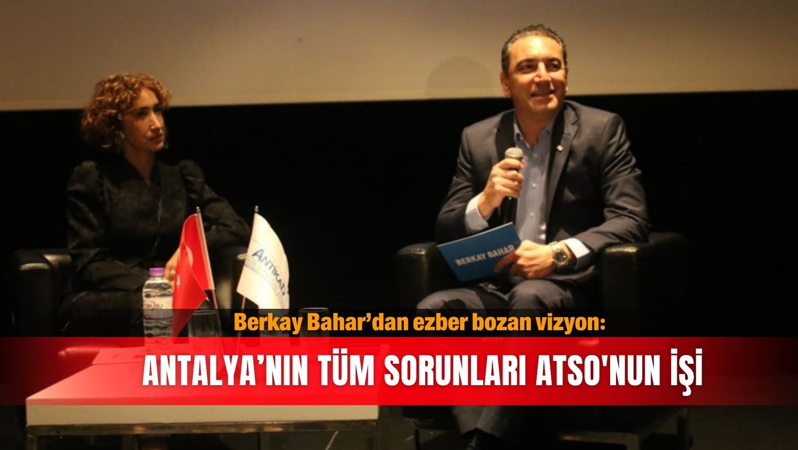 Berkay Bahar’dan ezber bozan vizyon: Antalya’nın tüm sorunları ATSO'nun işi