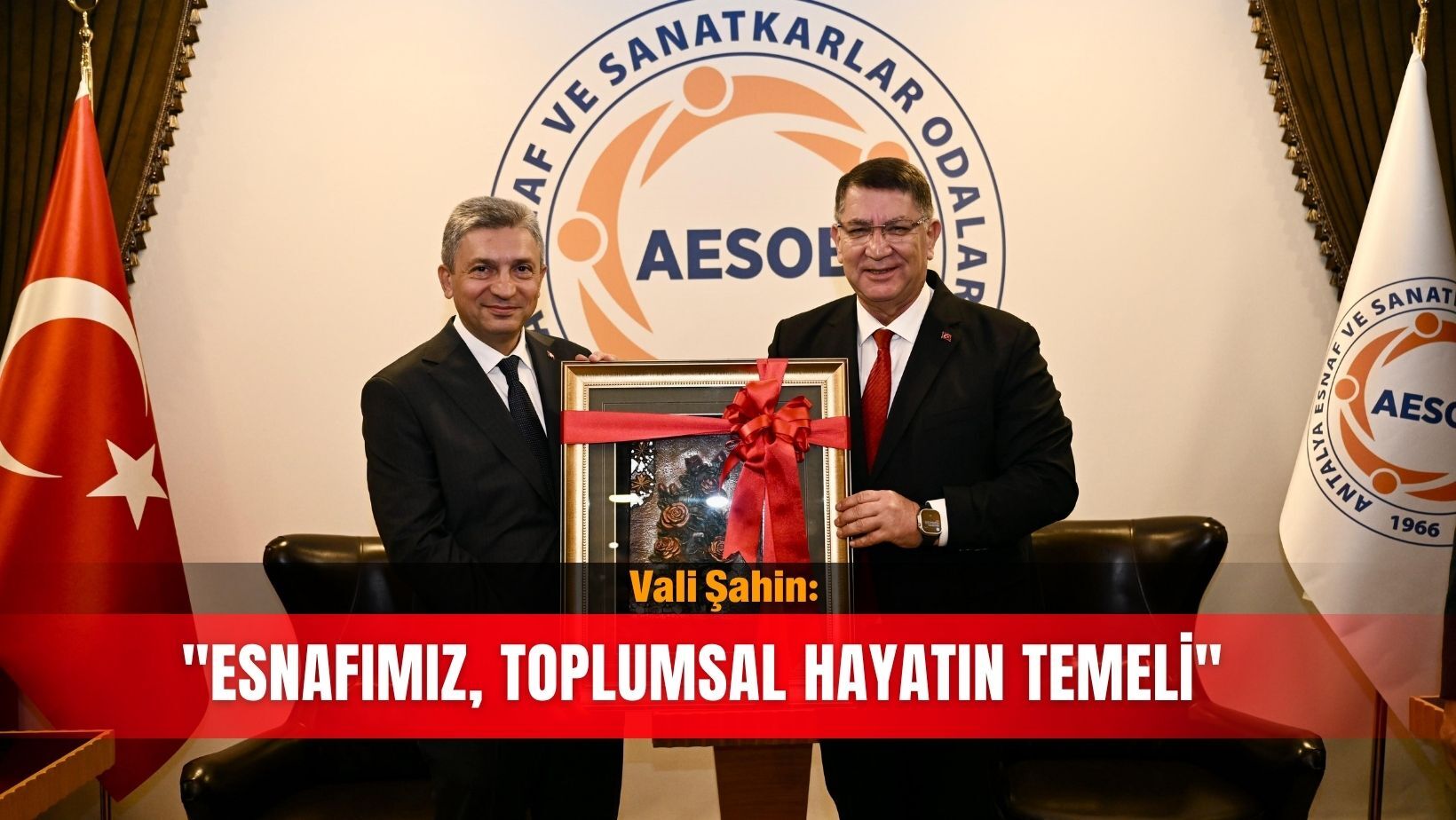 Vali Şahin: 'Esnafımız, toplumsal hayatın temeli'