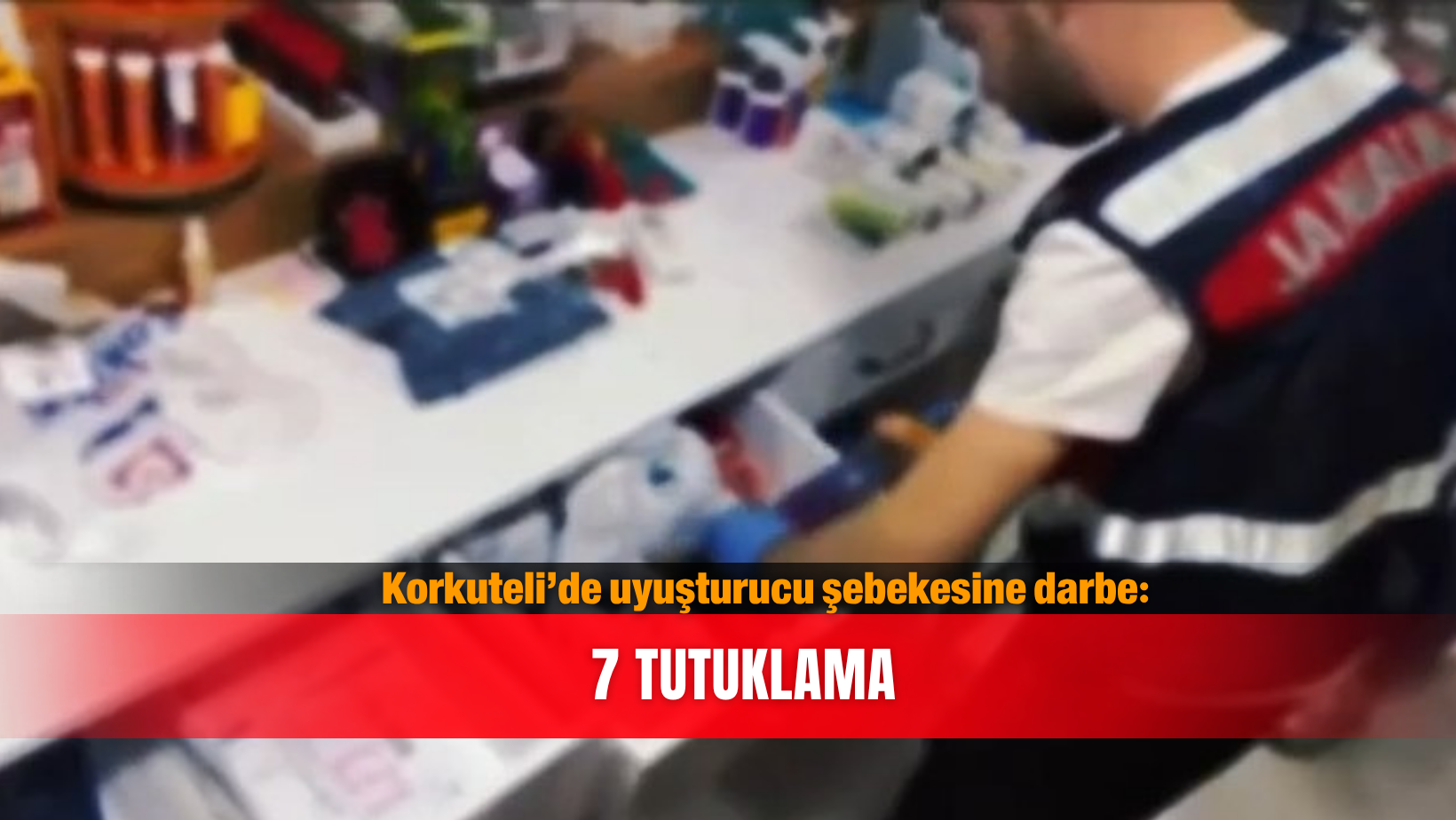 Korkuteli’de uyuşturucu şebekesine darbe: 7 Tutuklama