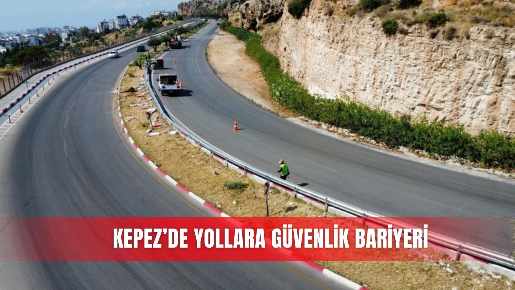 Kepez’de yollara güvenlik bariyeri