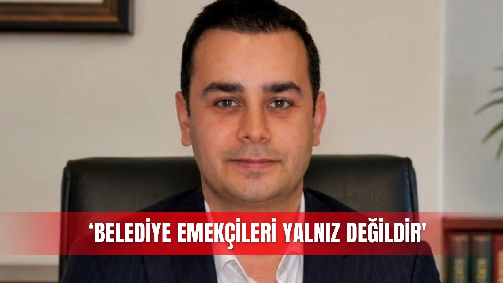 ‘Belediye emekçileri yalnız değildir'