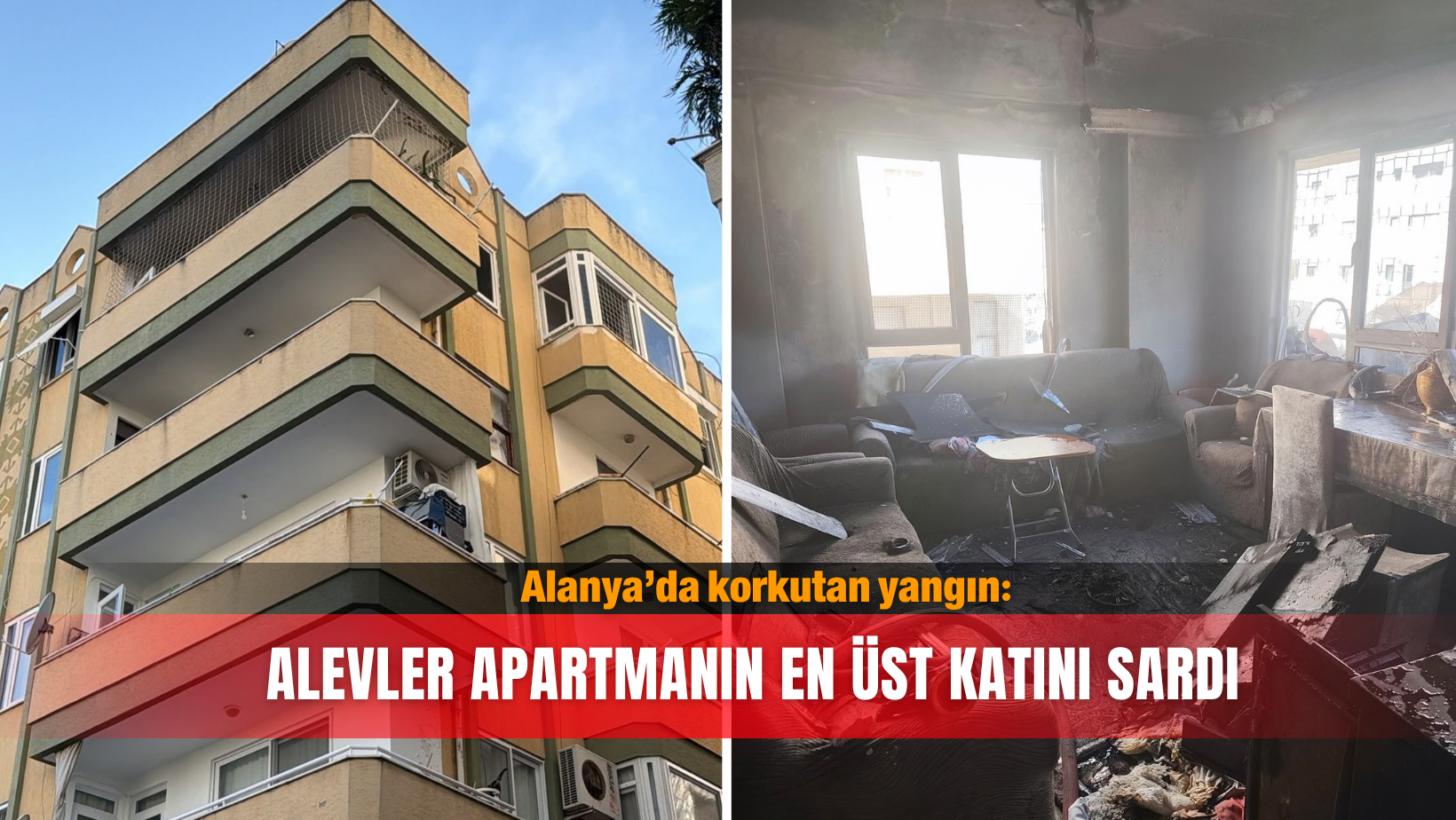 Alanya’da korkutan yangın! Alevler apartmanın en üst katını sardı