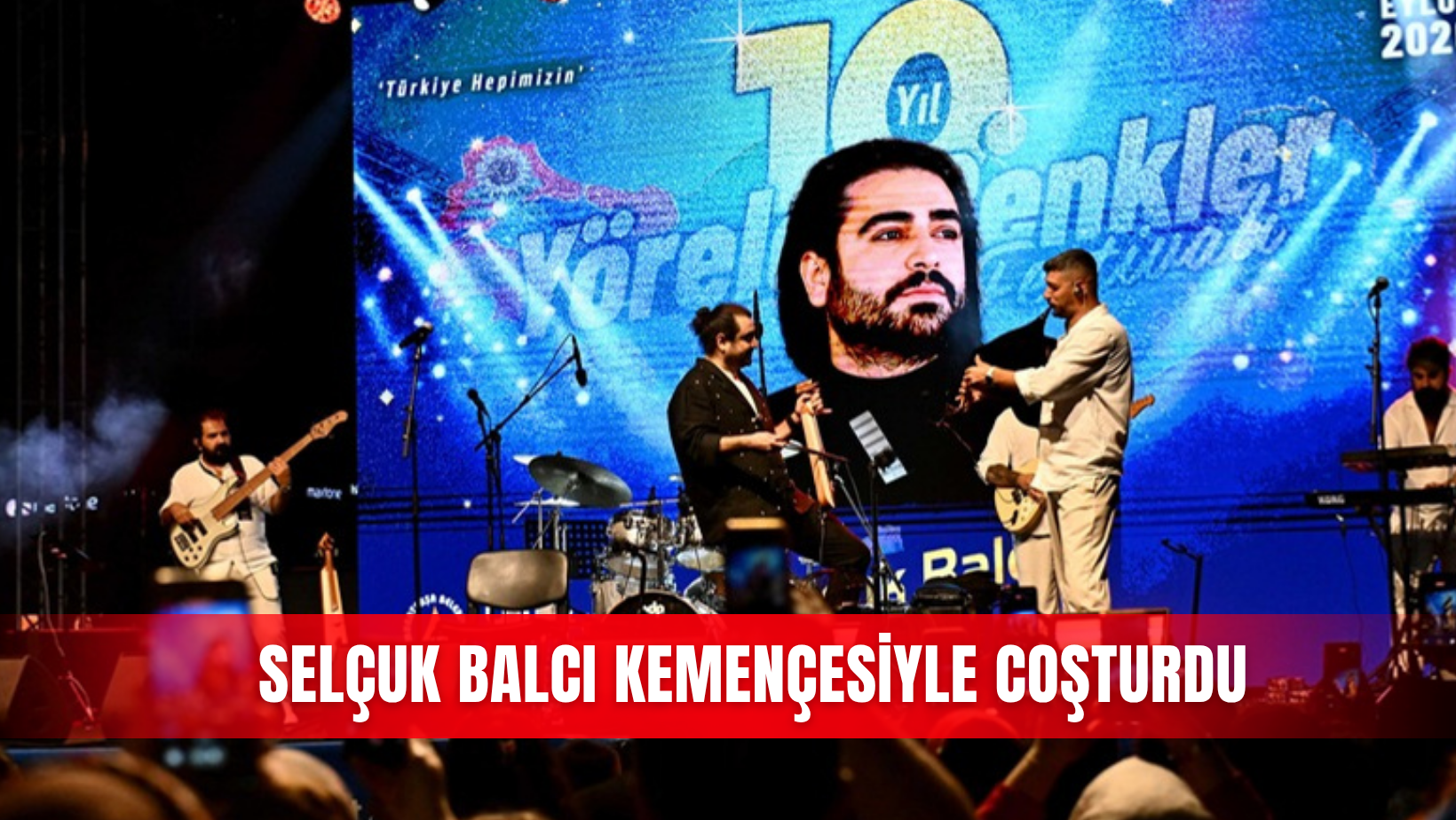 Selçuk Balcı kemençesiyle coşturdu