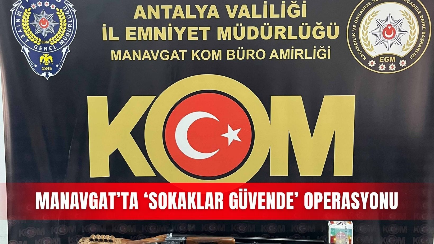 Manavgat’ta ‘Sokaklar Güvende’ operasyonu
