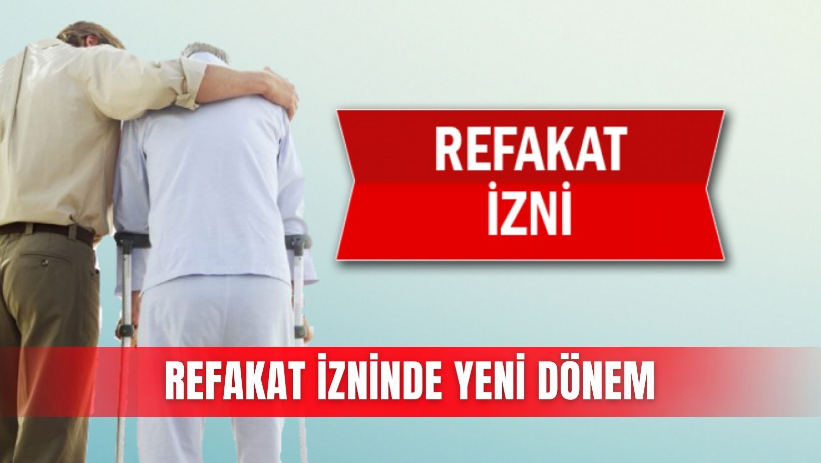 Refakat izninde yeni dönem