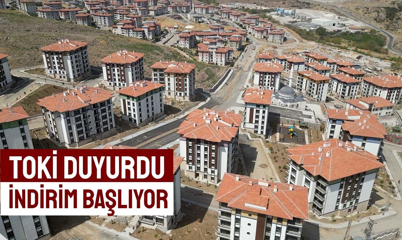 TOKİ DUYURDU: İNDİRİM BAŞLIYOR