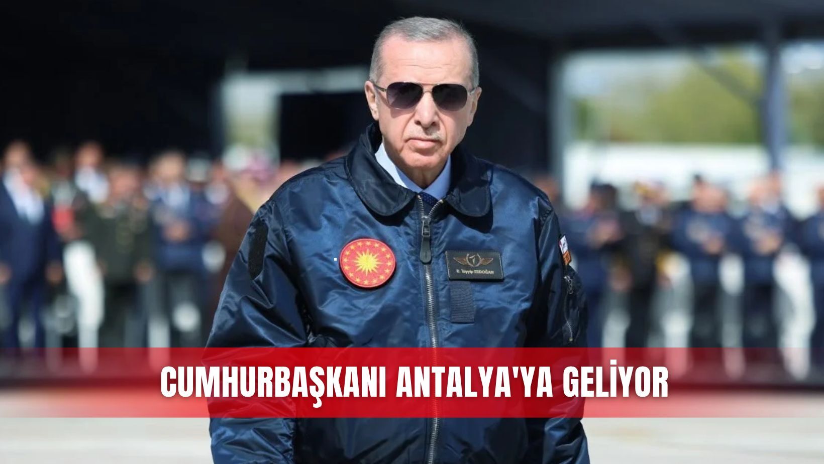 Cumhurbaşkanı Antalya’ya geliyor