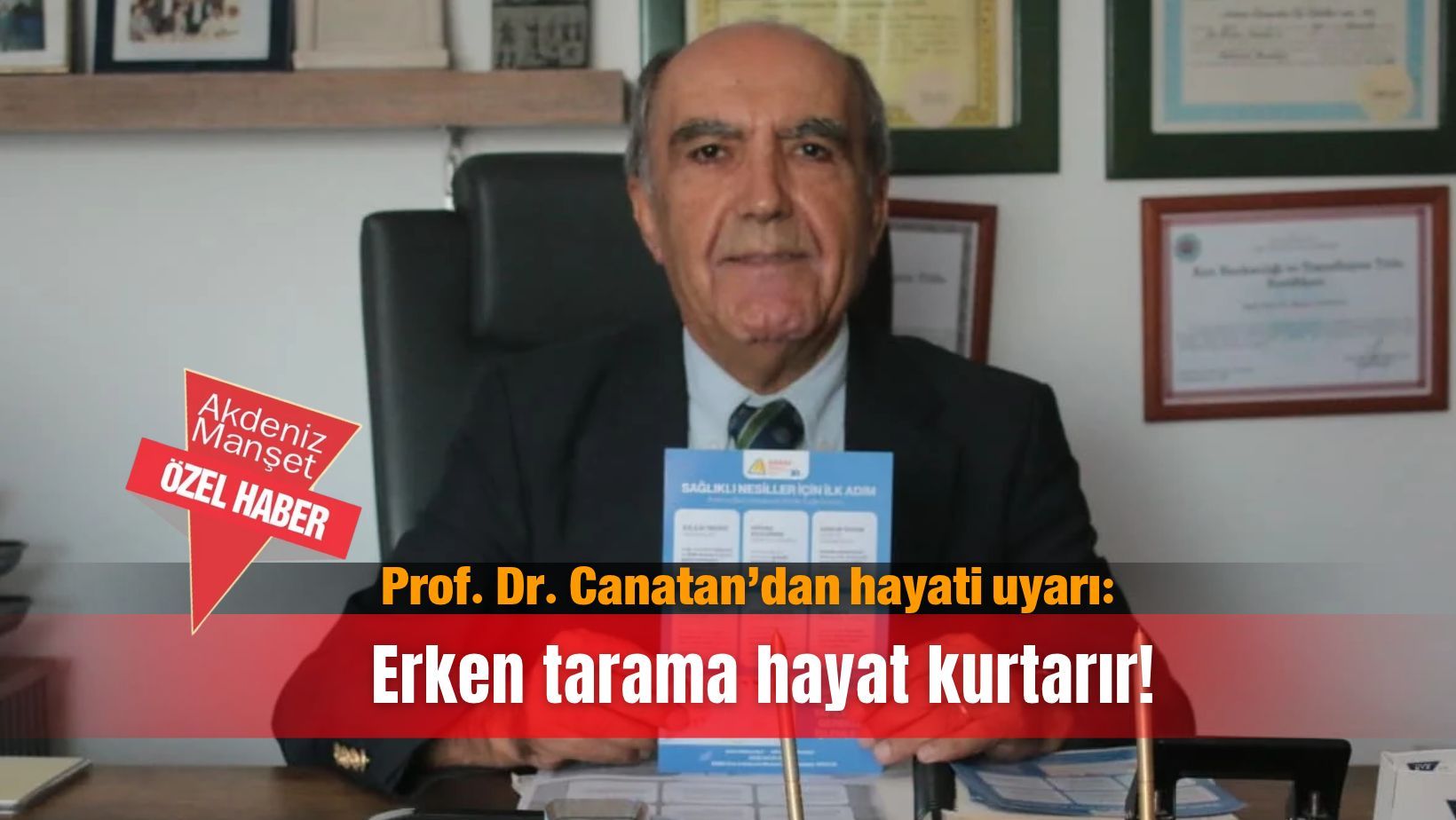 Prof. Dr. Canatan’dan hayati uyarı: Erken tarama hayat kurtarır!