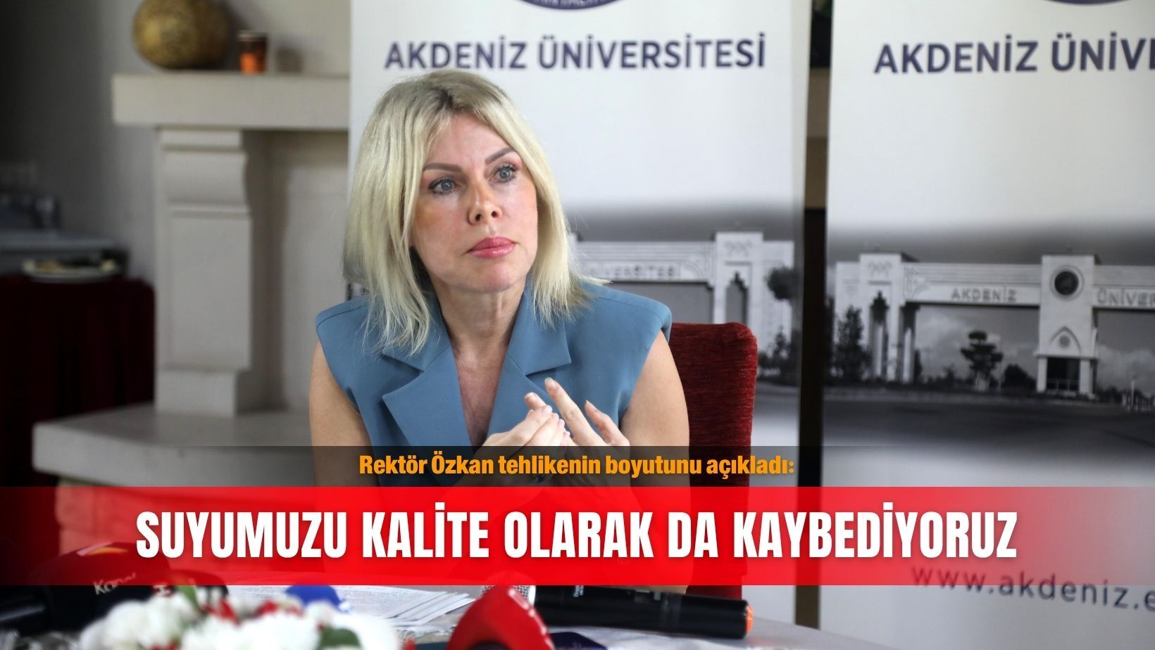 Rektör Özkan tehlikenin boyutunu açıkladı: Suyumuzu kalite olarak da kaybediyoruz