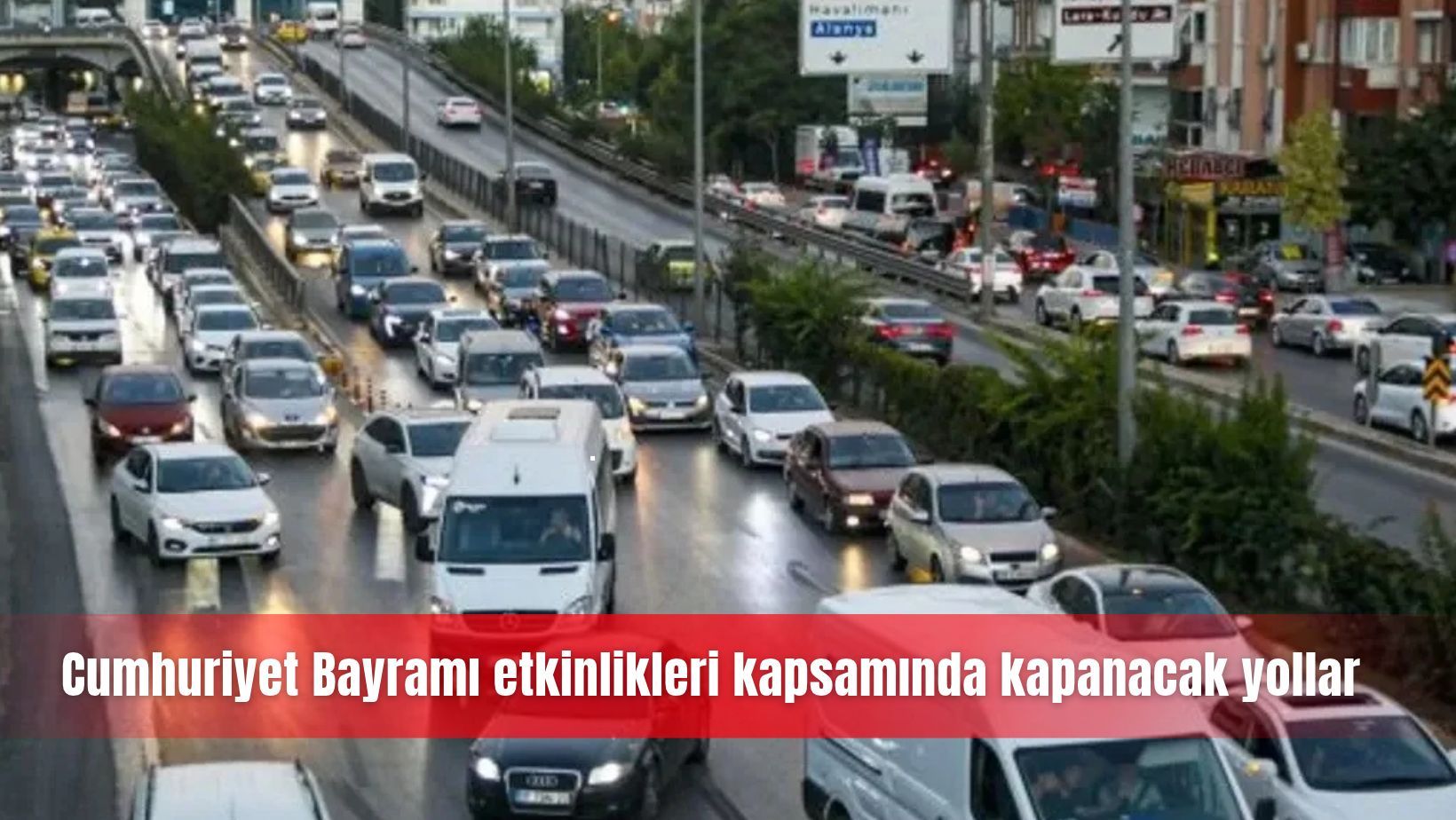 Cumhuriyet Bayramı etkinlikleri kapsamında kapanacak yollar