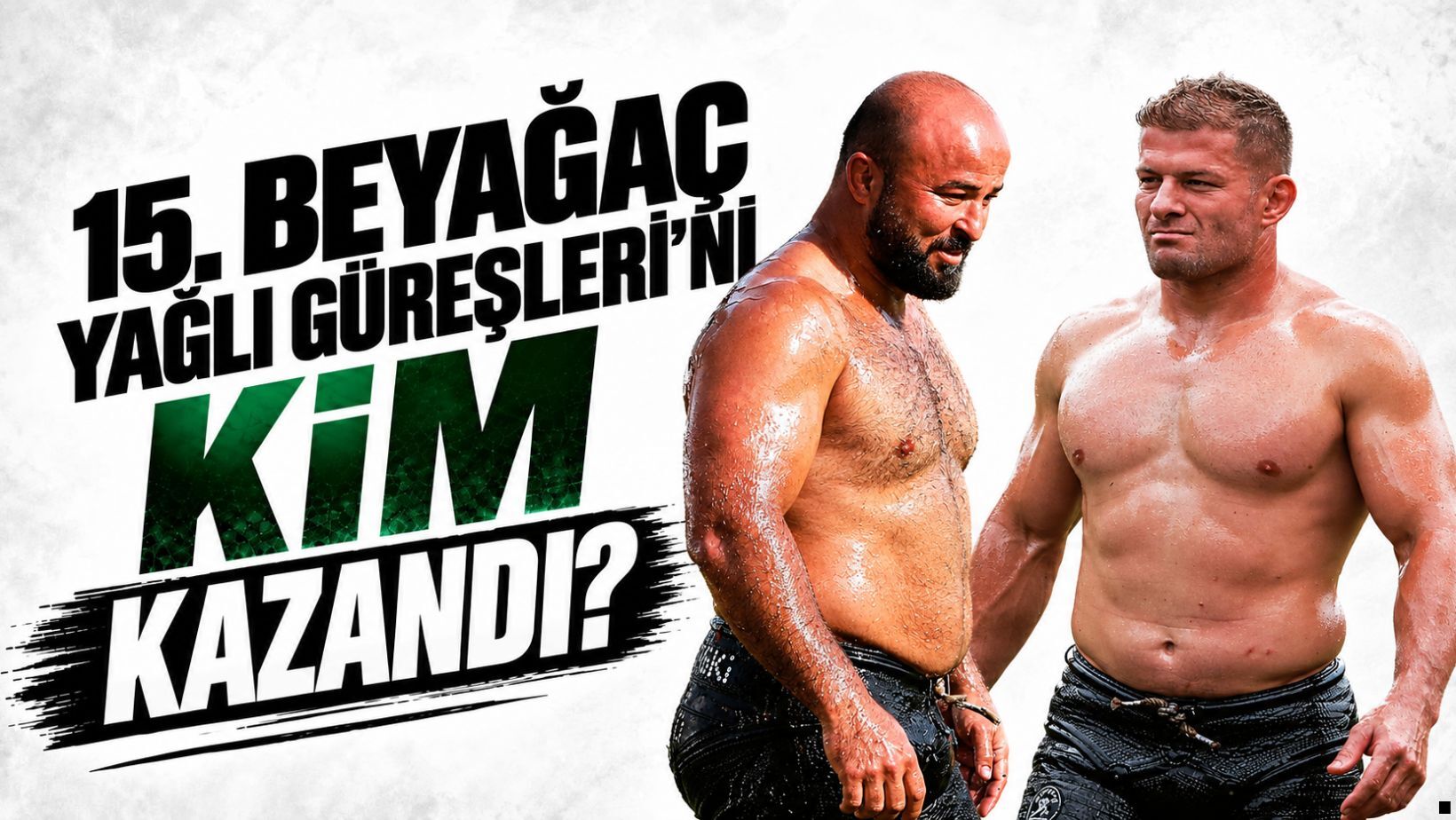 15. Beyağaç Yağlı Güreşleri’ni kim kazandı? İsmail Balaban mı yoksa Orhan Okulu mu?