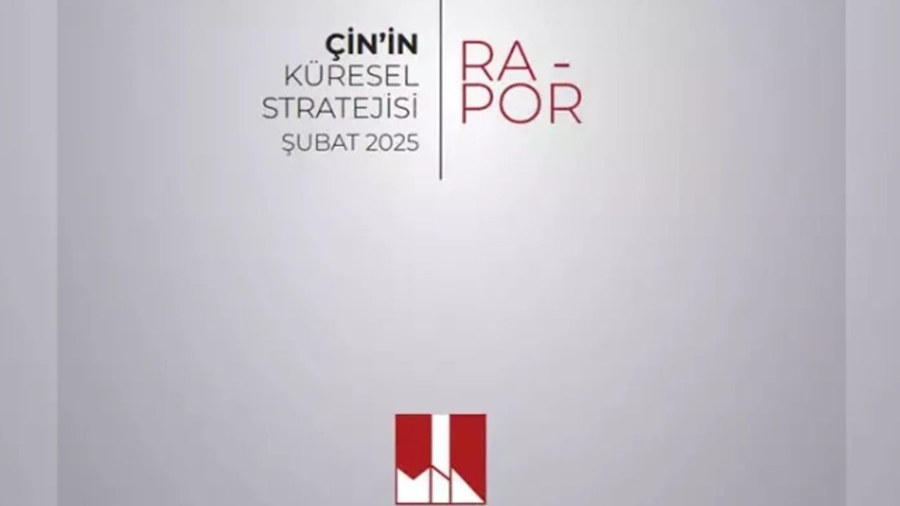 Milli İstihbarat Akademisi'nden 'Çin'in Küresel Stratejisi' raporu