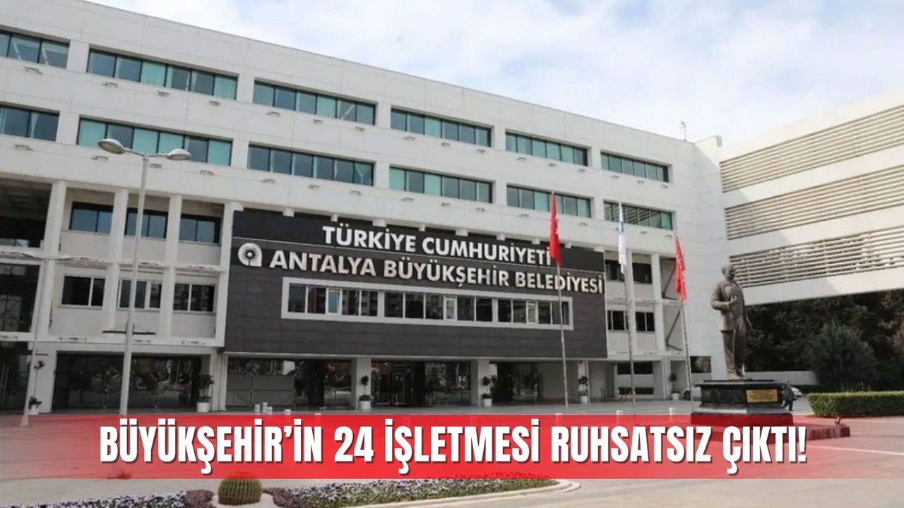 Büyükşehir’in 24 işletmesi ruhsatsız çıktı!
