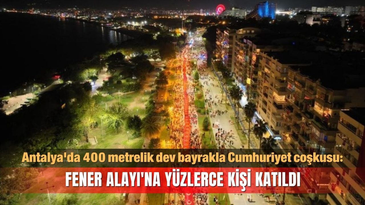Antalya'da 400 metrelik dev bayrakla Cumhuriyet coşkusu