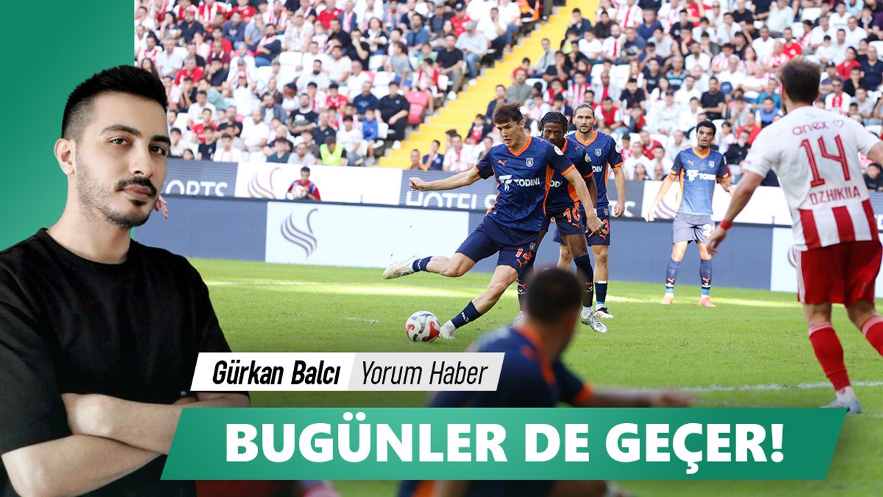 BUGÜNLER DE GEÇER!