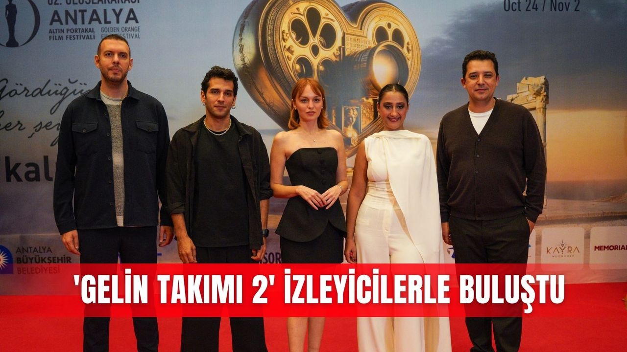 'Gelin Takımı 2' izleyicilerle buluştu