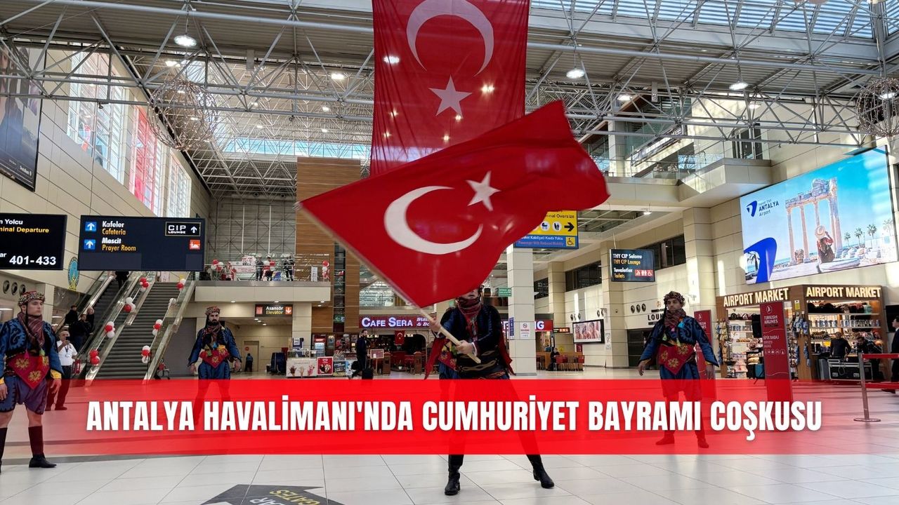 Antalya Havalimanı'nda Cumhuriyet Bayramı coşkusu