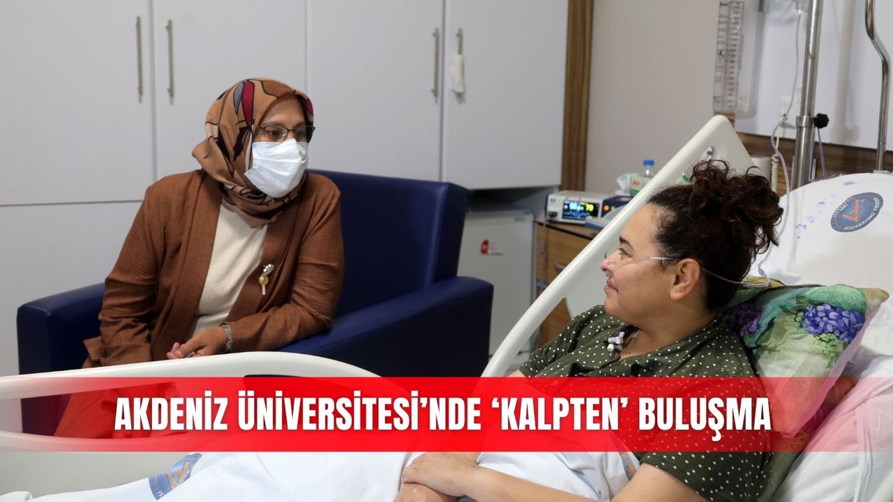 Akdeniz Üniversitesi’nde ‘kalpten’ buluşma
