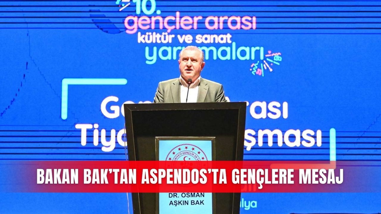 Bakan Bak’tan Aspendos’ta gençlere mesaj