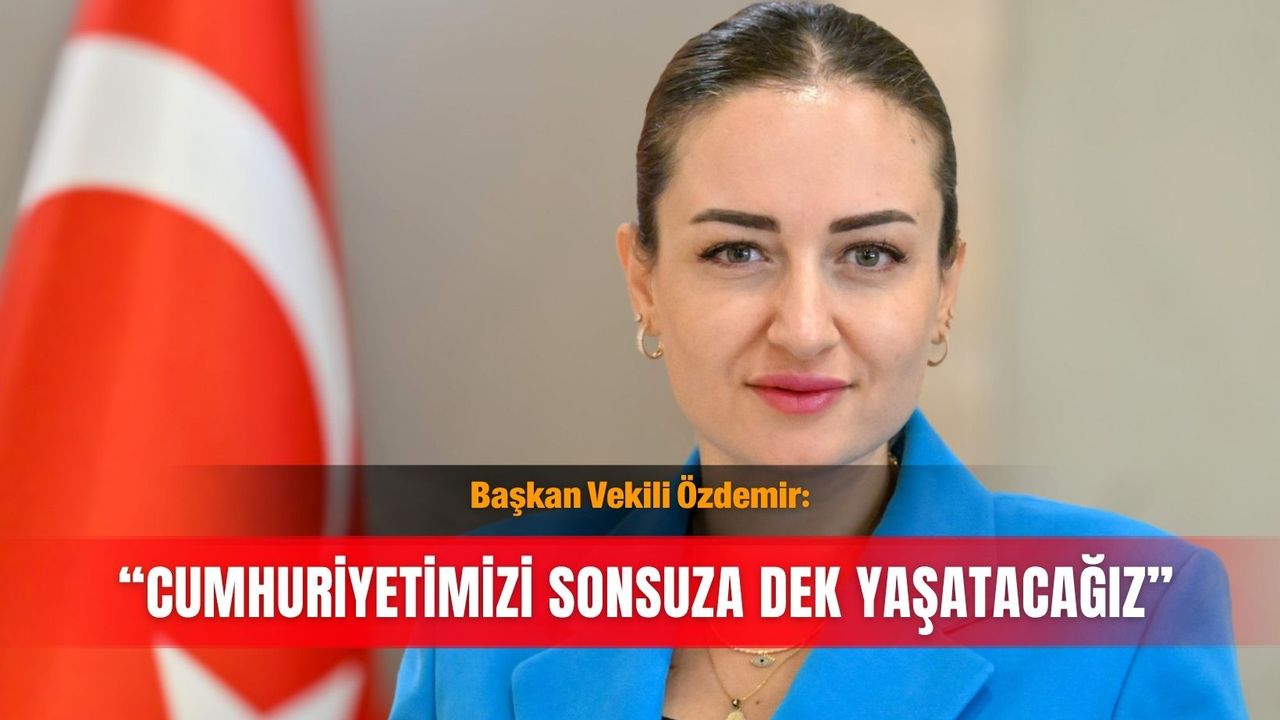 Başkan Vekili Özdemir: “Cumhuriyetimizi sonsuza dek yaşatacağız”