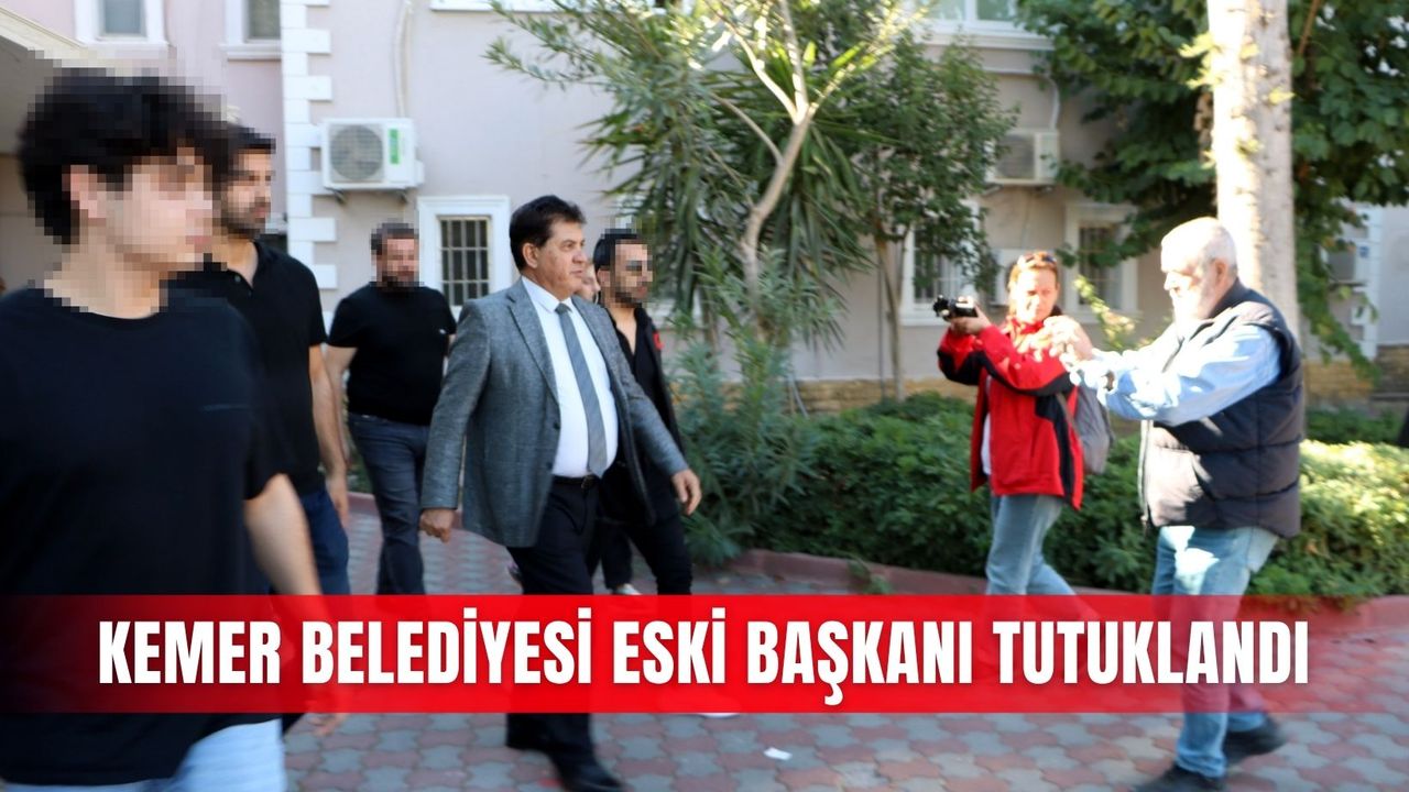 Kemer Belediyesi eski Başkanı tutuklandı
