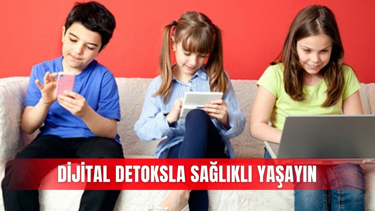 Dijital detoksla sağlıklı yaşayın
