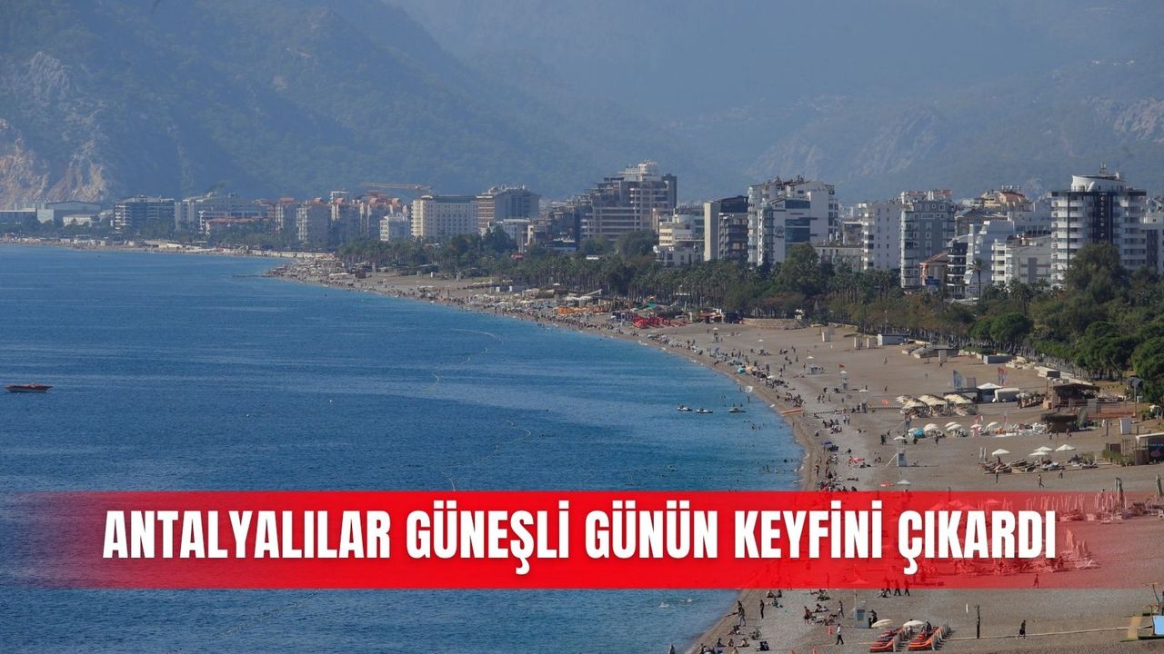 Antalyalılar güneşli günün keyfini çıkardı