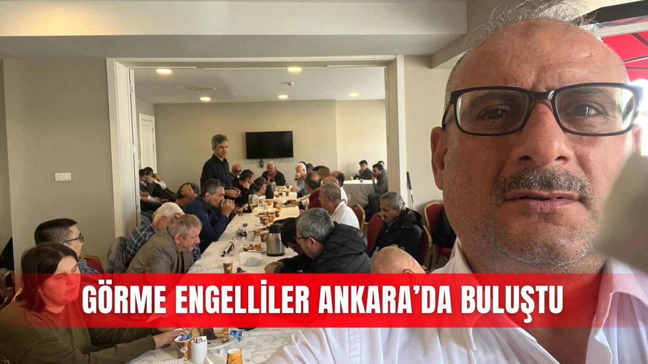 Görme Engelliler Ankara’da buluştu
