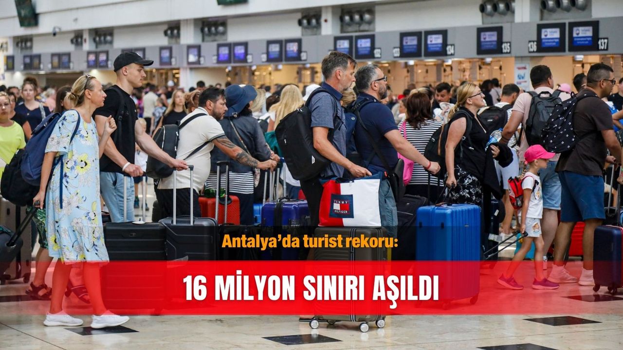 Antalya’da turist rekoru: 16 milyon sınırı aşıldı
