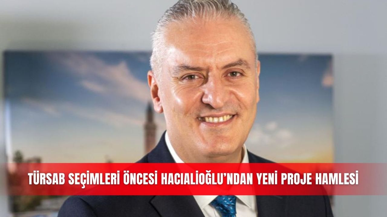 TÜRSAB seçimleri öncesi Hacıalioğlu’ndan yeni proje hamlesi