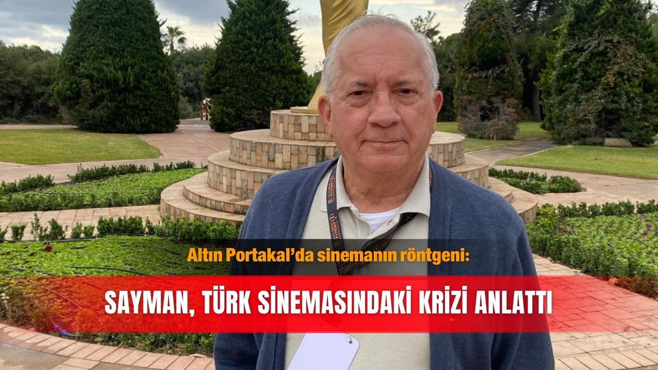 Altın Portakal’da sinemanın röntgeni: Sayman, Türk sinemasındaki krizi anlattı