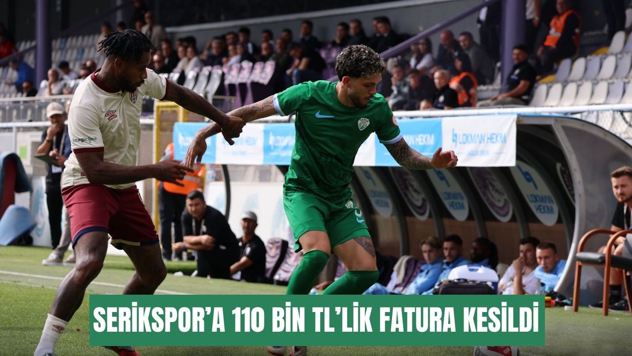 TFF affetmedi! Serikspor’a 110 bin TL’lik fatura kesildi