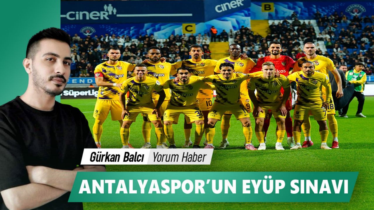 Antalyaspor'un Eyüp sınavı