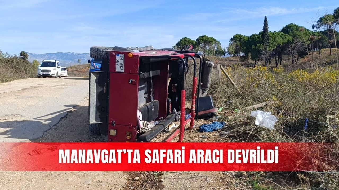 Manavgat’ta safari aracı devrildi