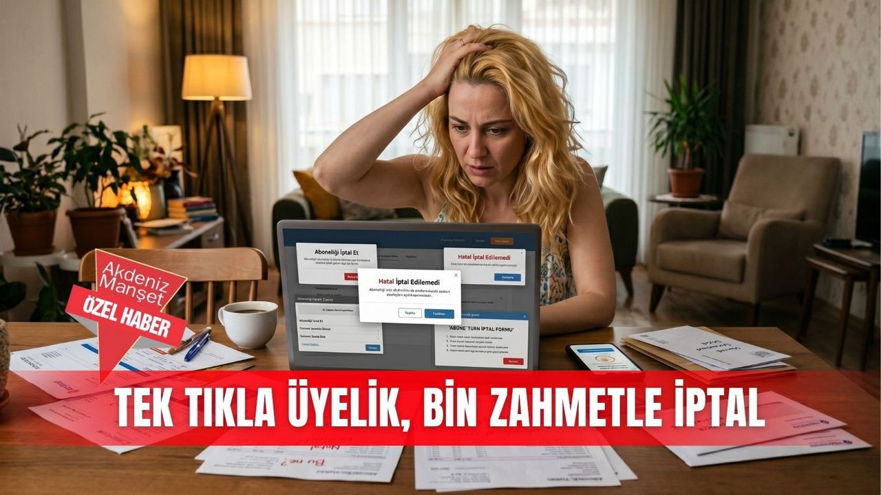 Tek tıkla üyelik, bin zahmetle iptal
