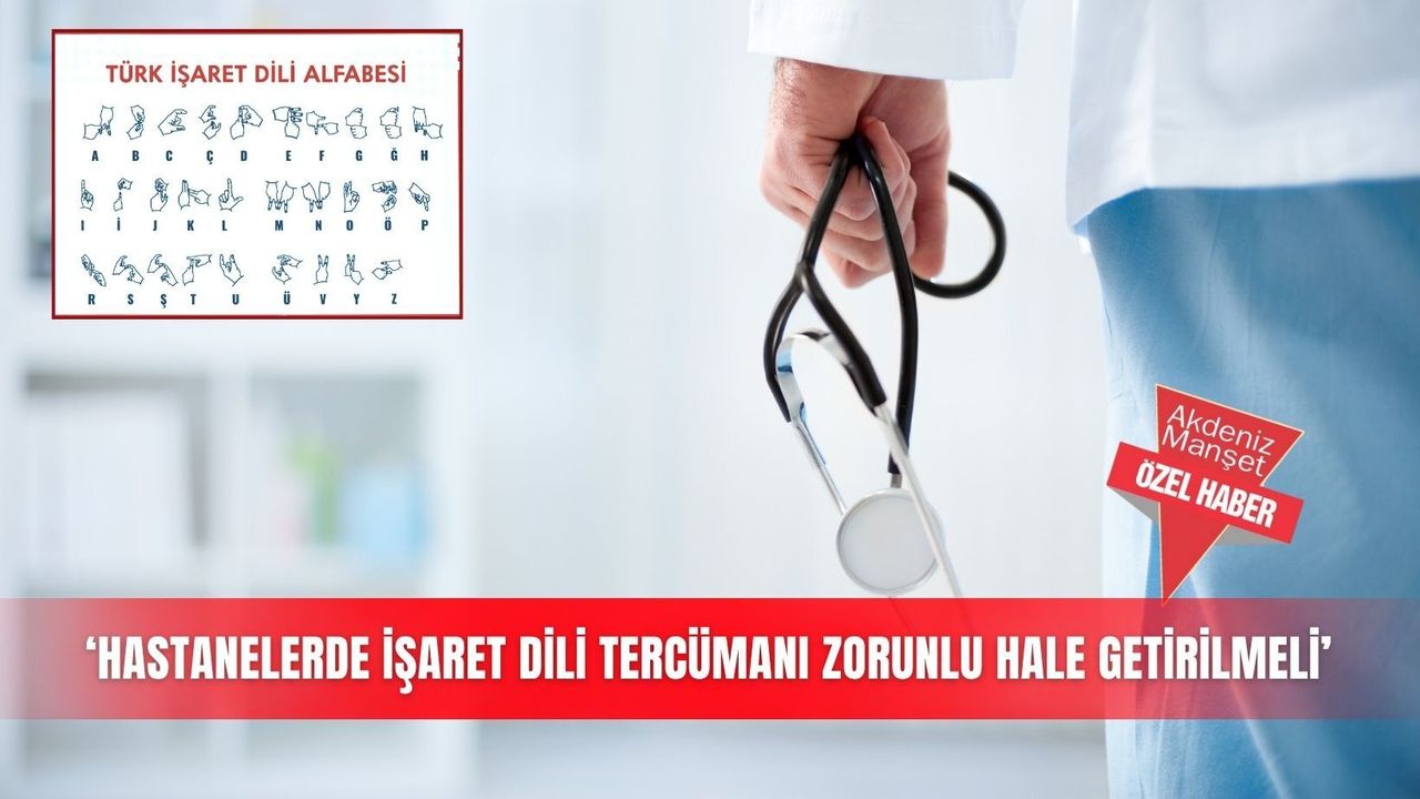 ‘Hastanelerde işaret dili tercümanı zorunlu hale getirilmeli