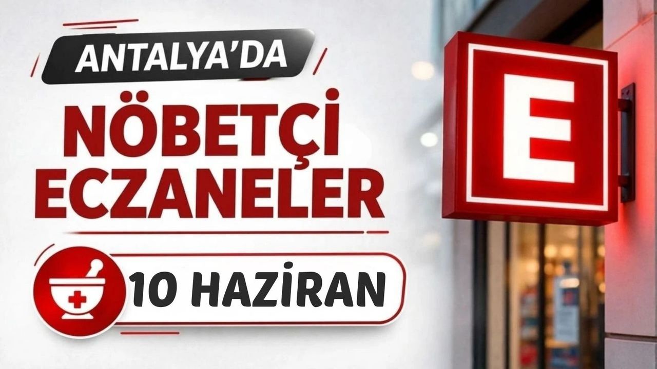 Antalya'da nöbetçi eczaneler- 10 Haziran