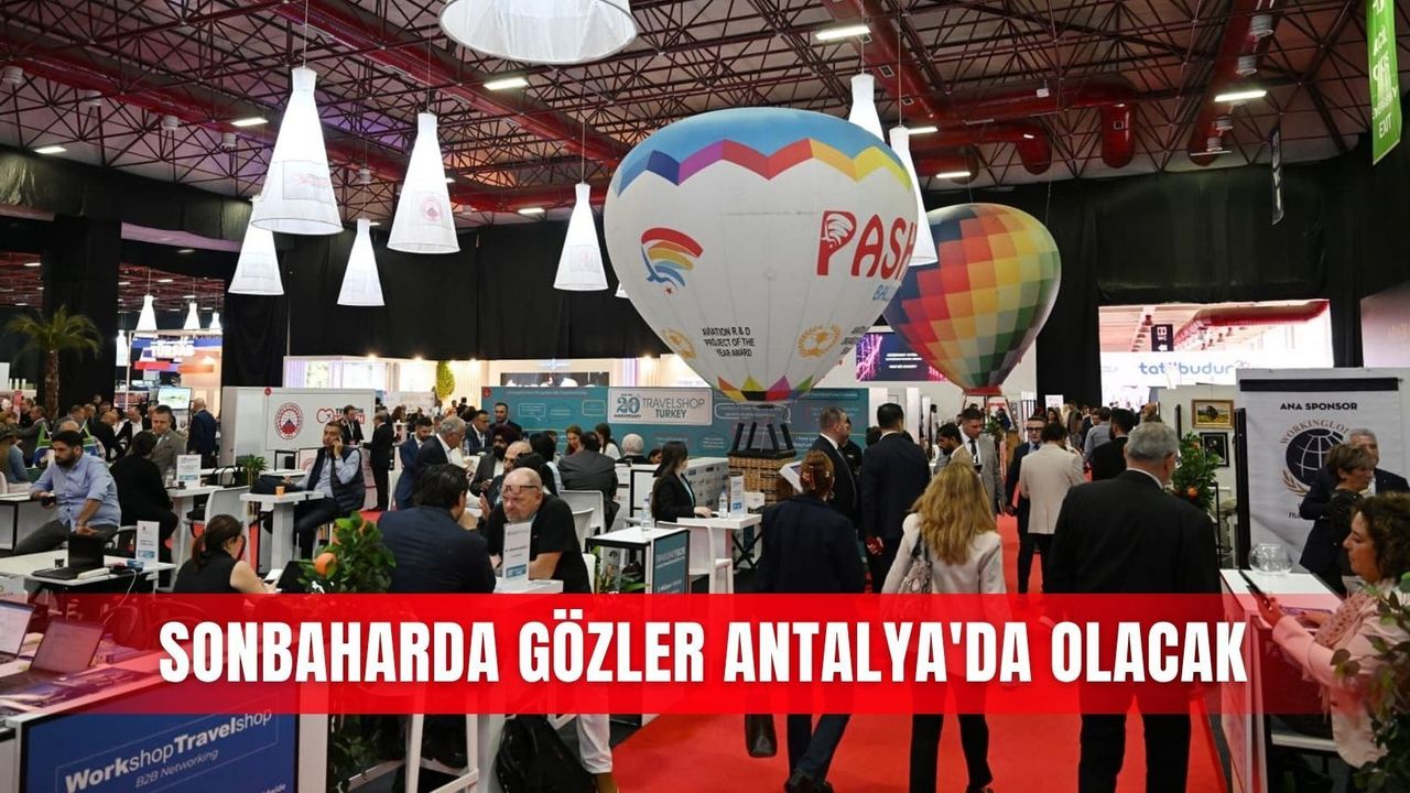 Sonbaharda gözler Antalya'da olacak